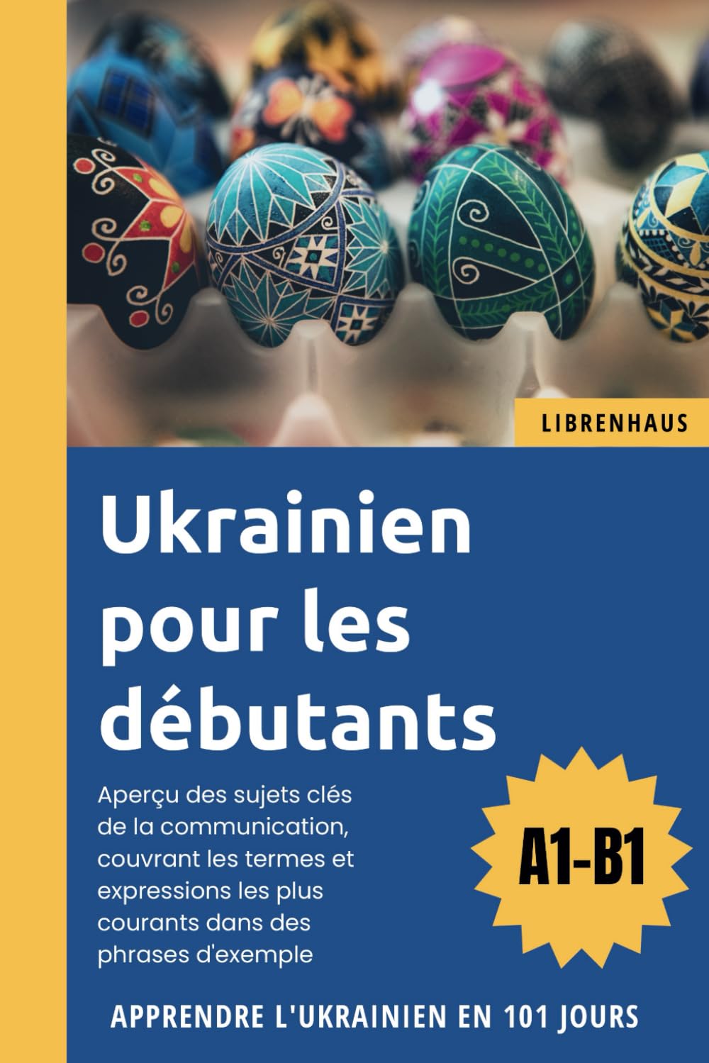 Ukrainien pour les débutants: Apprendre l'Ukrainien en 101 jours (A1-B1) book