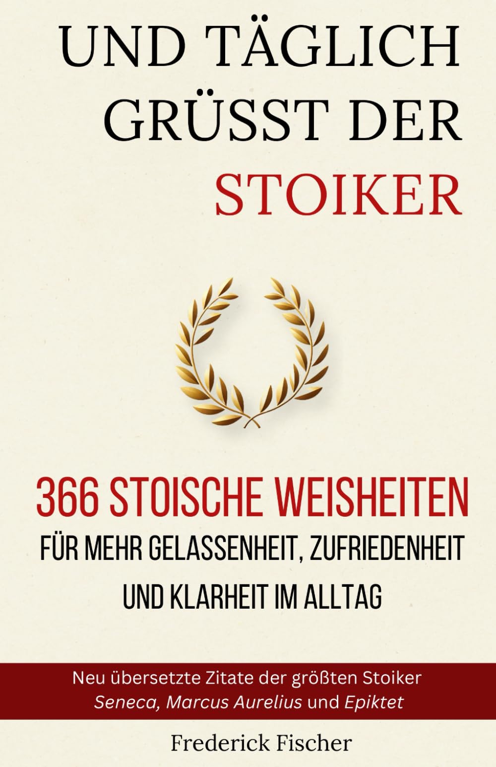 Und Täglich grüßt der Stoiker: 366 stoische Weisheiten für mehr Gelassenheit, Zufriedenheit und Klarheit im Alltag Business, Finance & Career