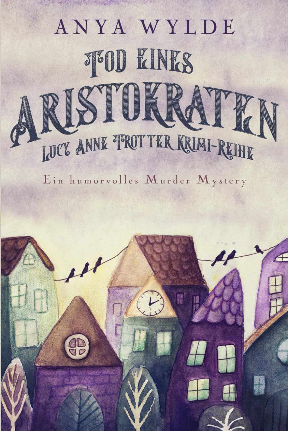 Tod eines Aristokraten: Ein humorvolles Murder Mystery (Lucy Anne Trotter Krimi-Reihe, Band 2) Historical Fiction