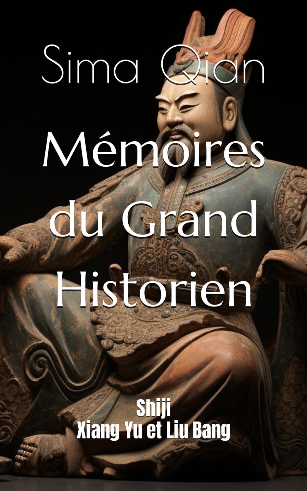 Mémoires du Grand Historien: Shiji, Xiang Yu et Liu Bang book