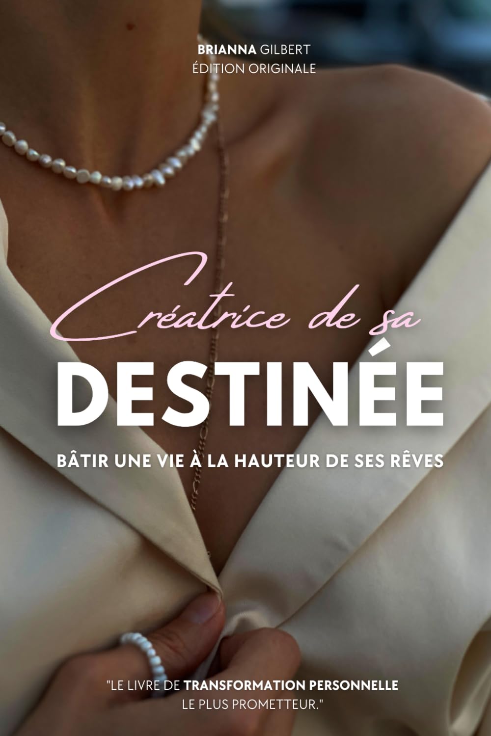 Créatrice de sa destinée: Bâtir une vie à la hauteur de ses rêves Psychology
