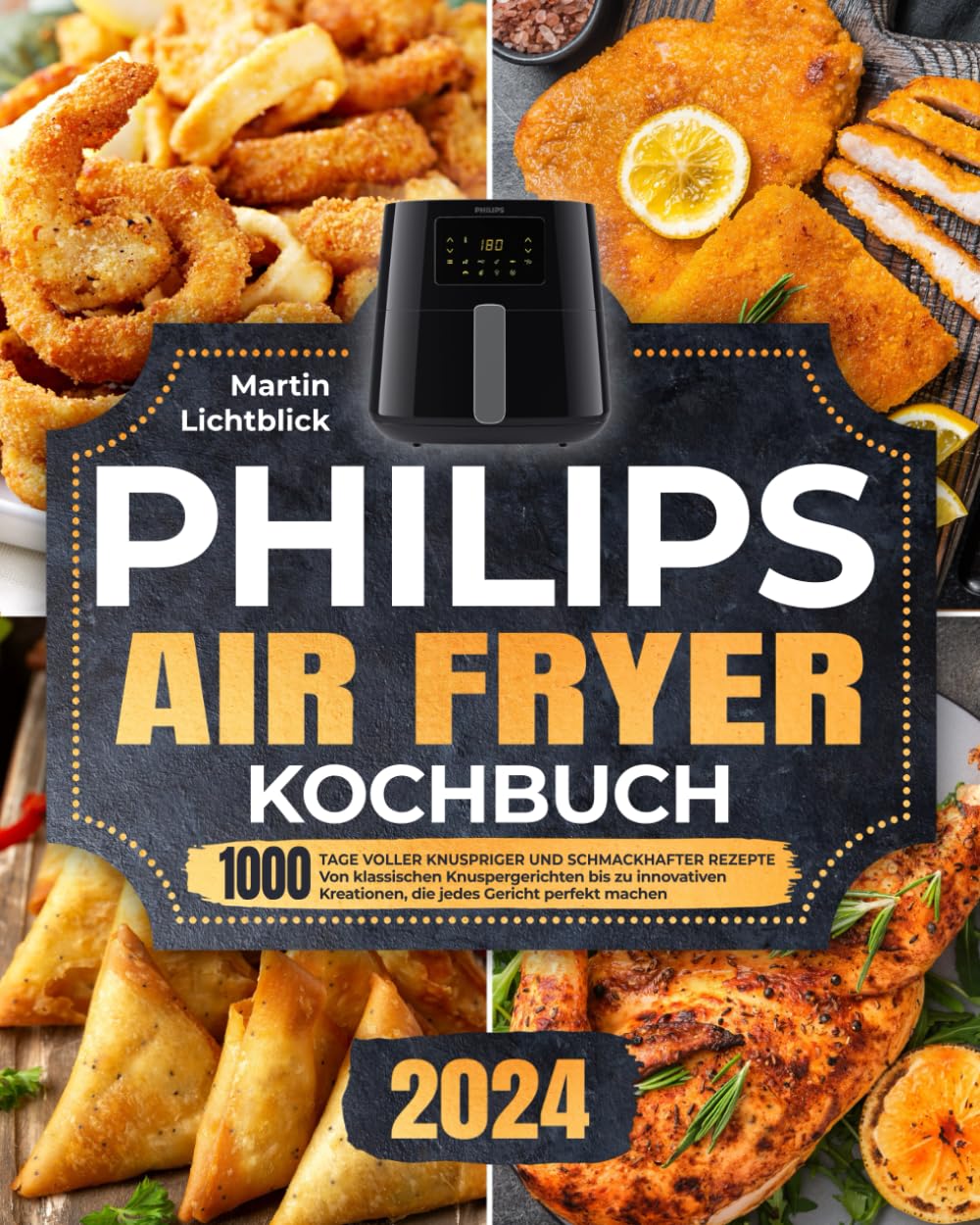 Philips Air Fryer Kochbuch: 1000 Tage voller knuspriger und schmackhafter Rezepte | Von klassischen Knuspergerichten bis zu innovativen Kreationen, die jedes Gericht perfekt machen Cooking & Enjoying