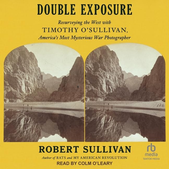 Double exposition : resurveying the West avec Timothy O'Sullivan, photographe de guerre le plus mystérieux d'Amérique cd
