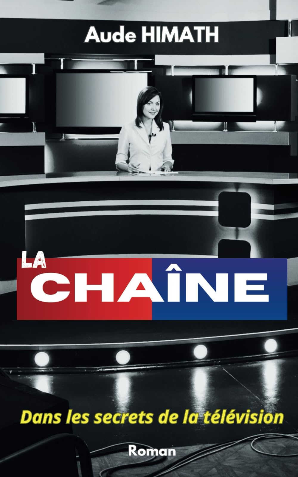 La Chaîne: Dans les secrets de la télévision... (Roman) book