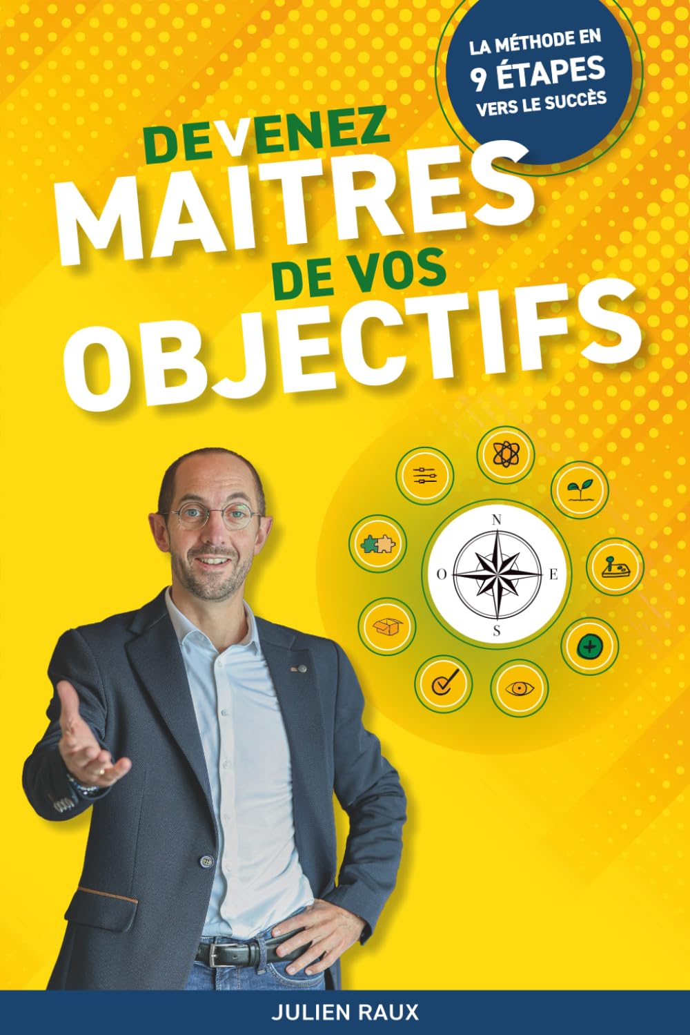 Devenez Maîtres de vos Objectifs: La Méthode en 9 Etapes vers le Succès. book