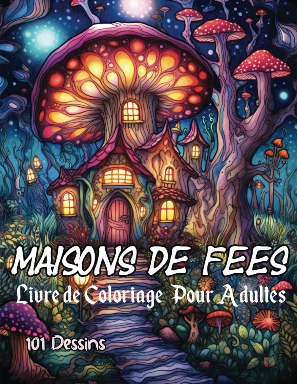 Livre de Coloriage Maisons de Fées: Coloriage Adulte du Monde Fantastique et Féerique, 101 illustrations pour l'anti stress, détente et relaxation book