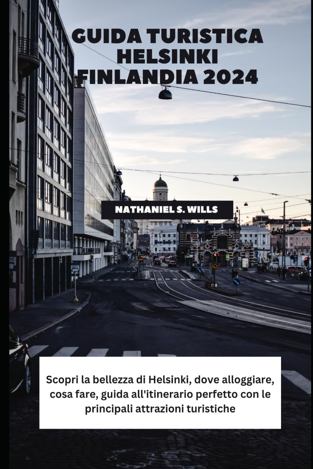 Guida turistica Helsinki Finlandia 2024: Scopri la bellezza di Helsinki, dove alloggiare, cosa fare, guida all'itinerario perfetto con le principali attrazioni turistiche Leisure, Home & Garden
