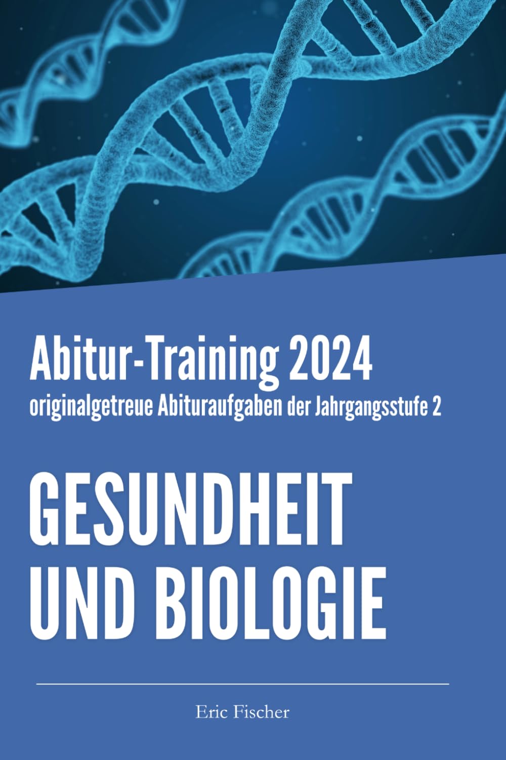 Abitur-Training Gesundheit und Biologie: originalgetreue Abituraufgaben der Jahrgangsstufe 2 zur Prüfungsvorbereitung Medicine