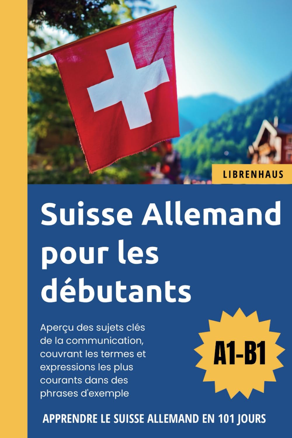 Suisse Allemand pour les débutants: Apprendre le Suisse Allemand en 101 jours (A1-B1) book