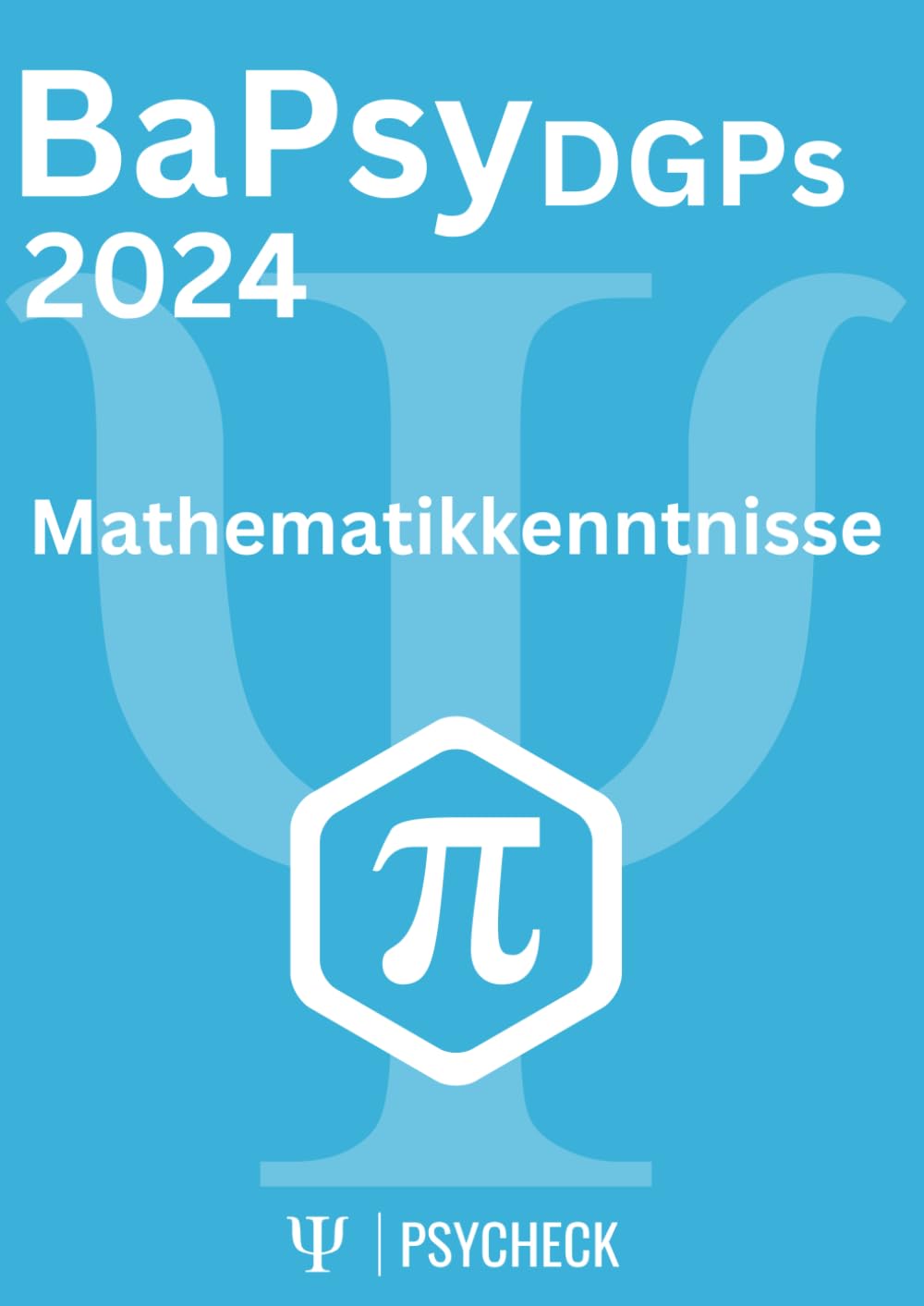 BaPsy-DGPs 2024 Übungsbuch 5 | Mathematikkenntnisse: Übungsbuch für den Untertest Mathematikkenntnisse mit 300 Aufgaben und vollständiger ... BaPsy-DGPs mit über 1.500 Aufgaben, Band 5) Medicine