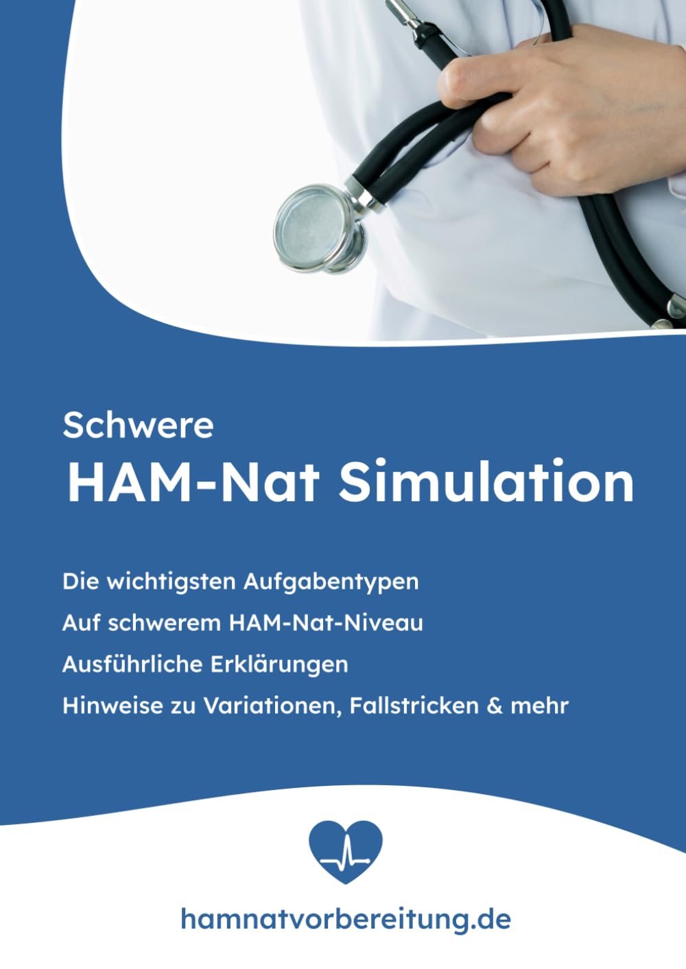 Schwere HAM-Nat Simulation: Die wichtigsten Aufgabentypen - Auf schwerem HAM-Nat-Niveau - Ausführliche Erklärungen - Hinweise zu Variationen, Fallstricken & mehr Medicine