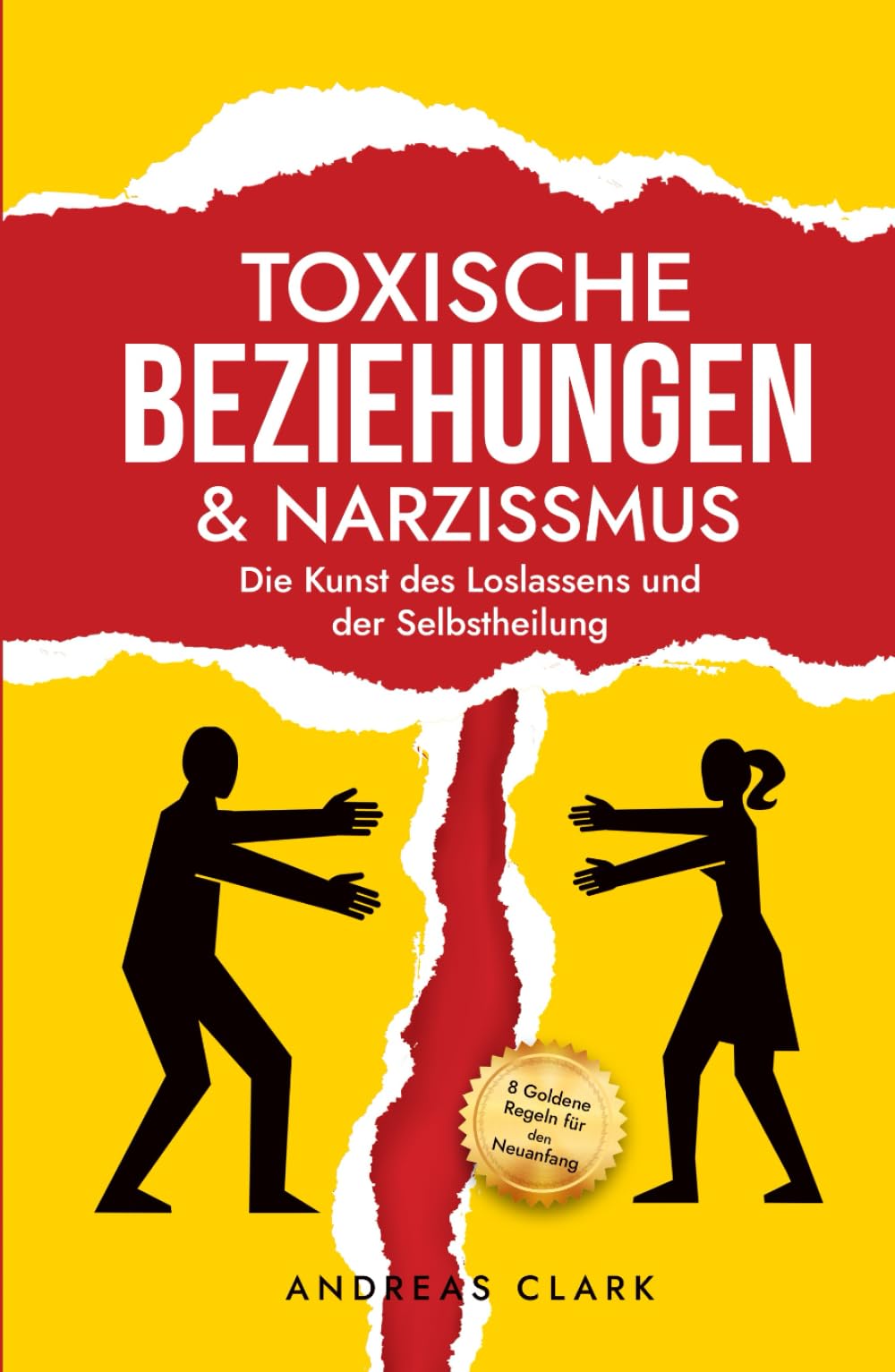 Toxische Beziehungen & Narzissmus: Die Kunst des Loslassens und der Selbstheilung (Die Kunst der zwischenmenschlichen Beziehungen, Band 1) Partnership & Love