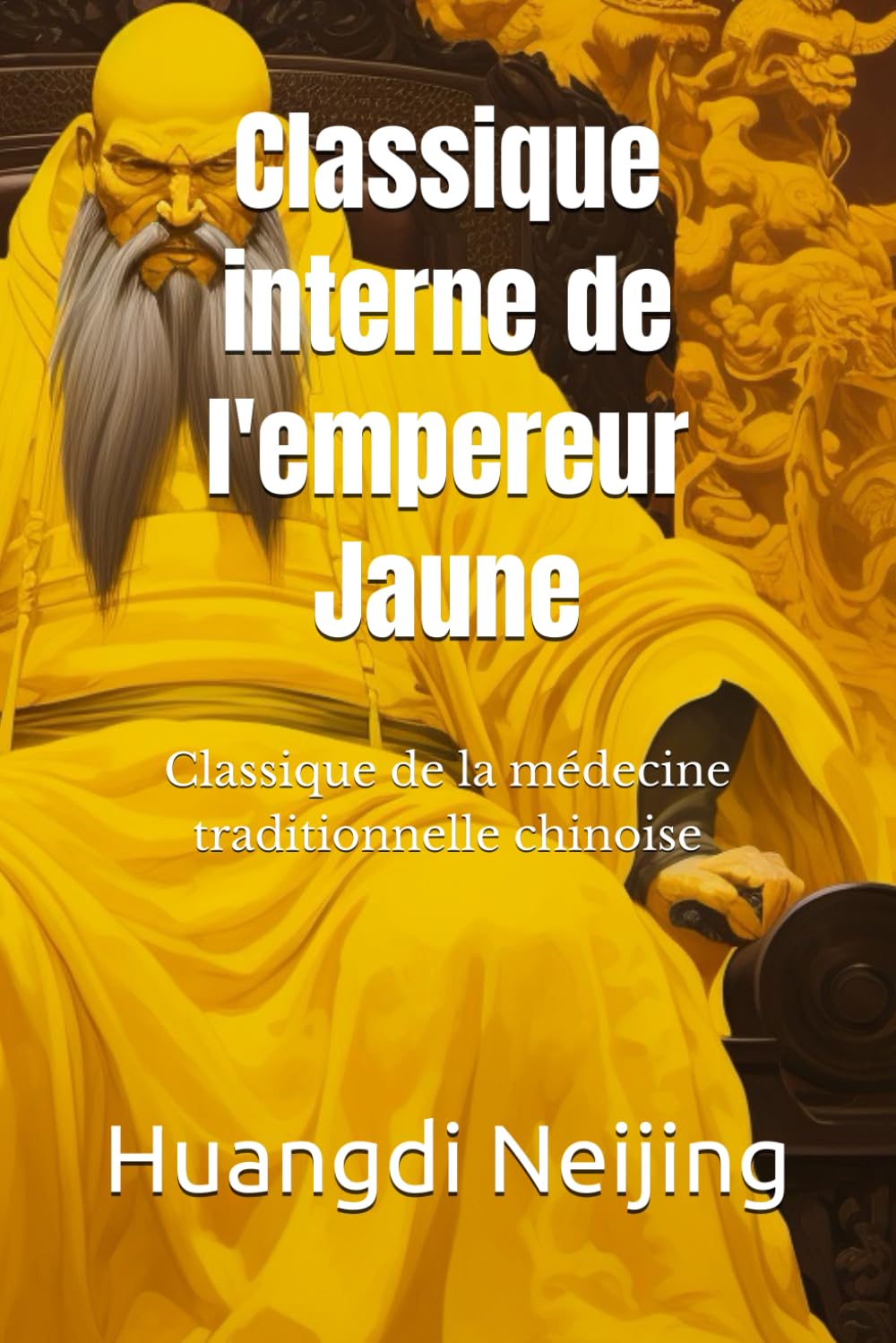 Classique interne de l'empereur Jaune: Huangdi Neijing, Classique de la médecine traditionnelle chinoise book
