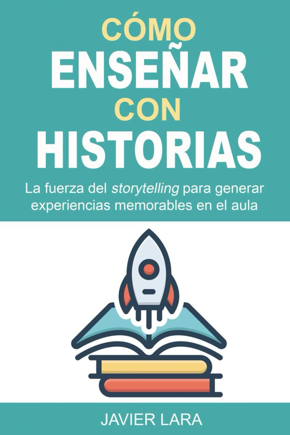 Cómo enseñar con historias: La fuerza del storytelling para generar experiencias memorables en el aula book
