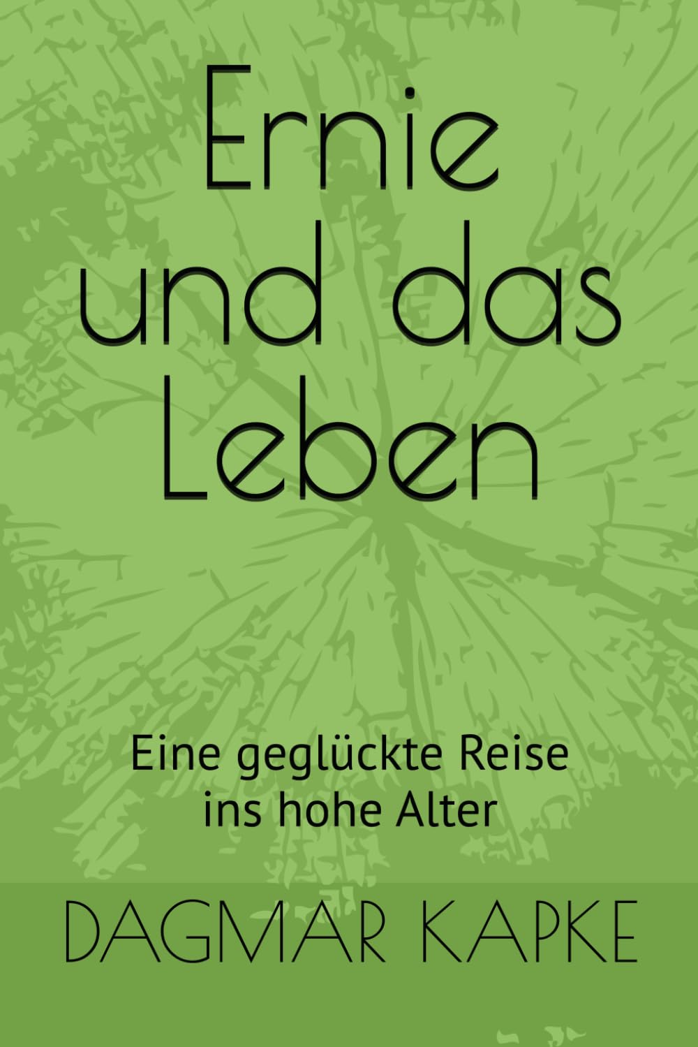 Ernie und das Leben: Eine geglückte Reise ins hohe Alter Contemporary literature