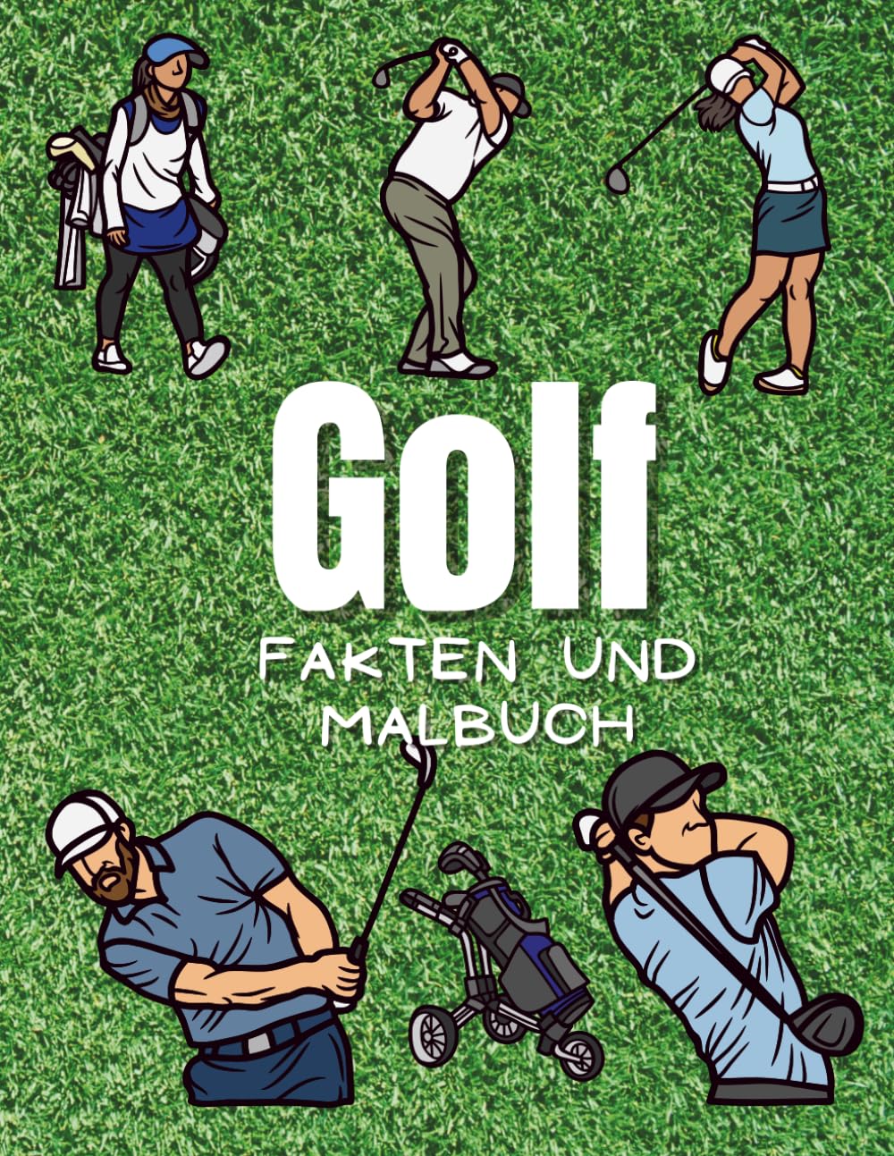 Golf Fakten & Malbuch: Lustiges Aktivitätsbuch für Kinder von 2 bis 12 Jahren Leisure & Fun