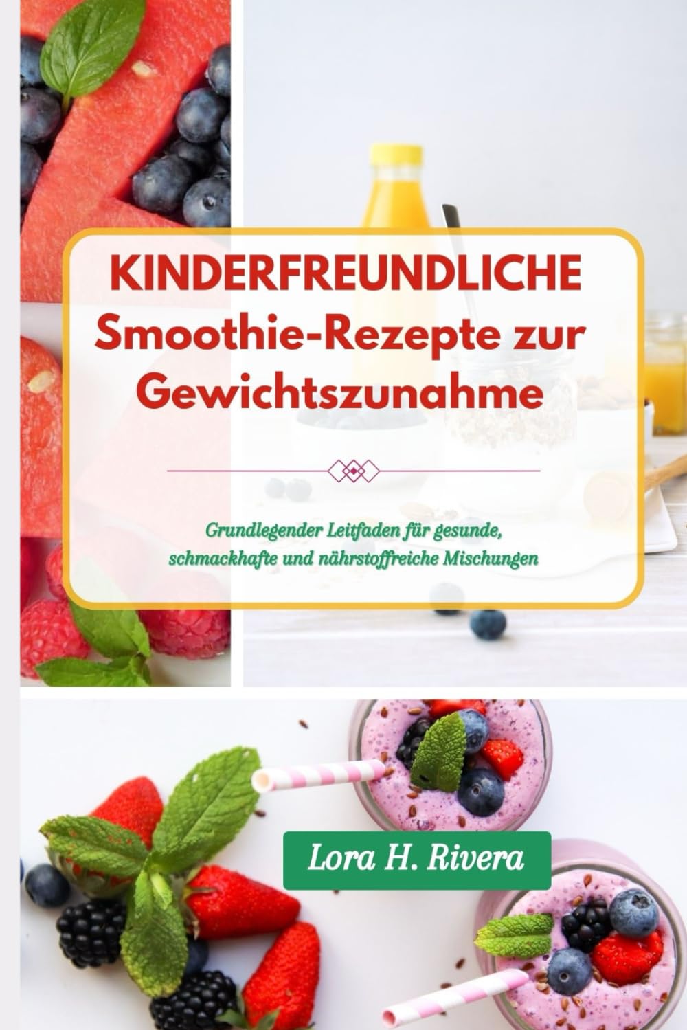 KINDERFREUNDLICHE Smoothie-Rezepte zur Gewichtszunahme: Grundlegender Leitfaden für gesunde, schmackhafte und nährstoffreiche Mischungen Cooking & Enjoying