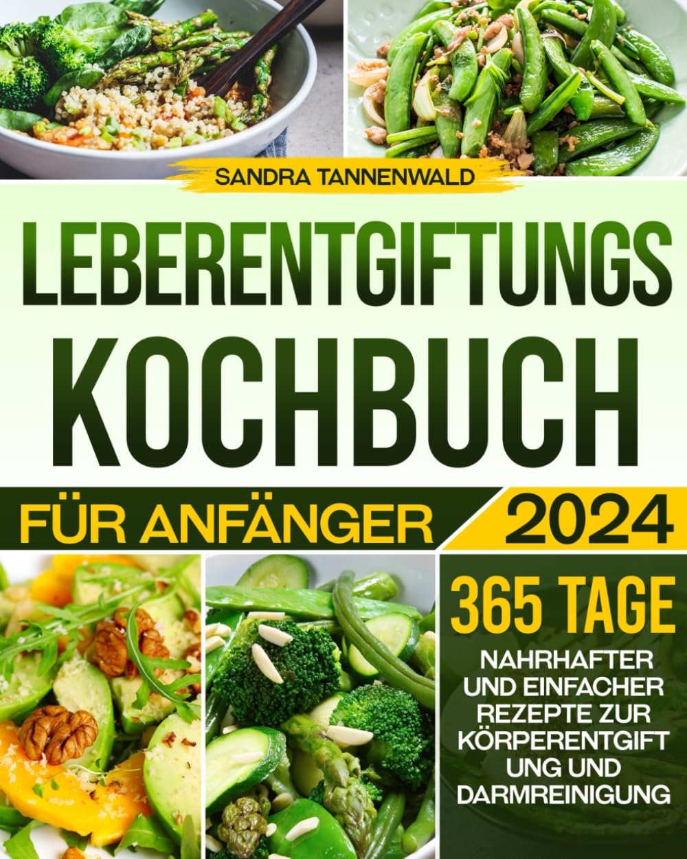 Leberentgiftungs-Kochbuch für Anfänger: 365 Tage nahrhafter und einfacher Rezepte zur Körperentgiftung und Darmreinigung Health, Nutrition & Fitness