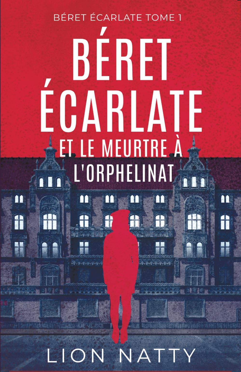 Béret Écarlate et le Meurtre à l'Orphelinat: un thriller psychologique haletant dont on ne devine pas la fin Contemporary literature