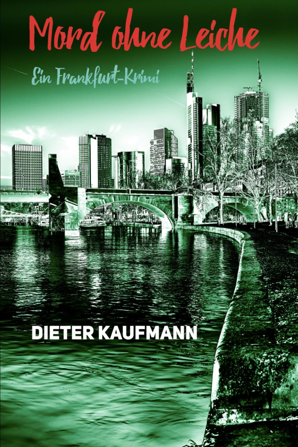 Mord ohne Leiche: Ein Frankfurt-Krimi (Yunus Abbas ermittelt in Frankfurt) Contemporary literature