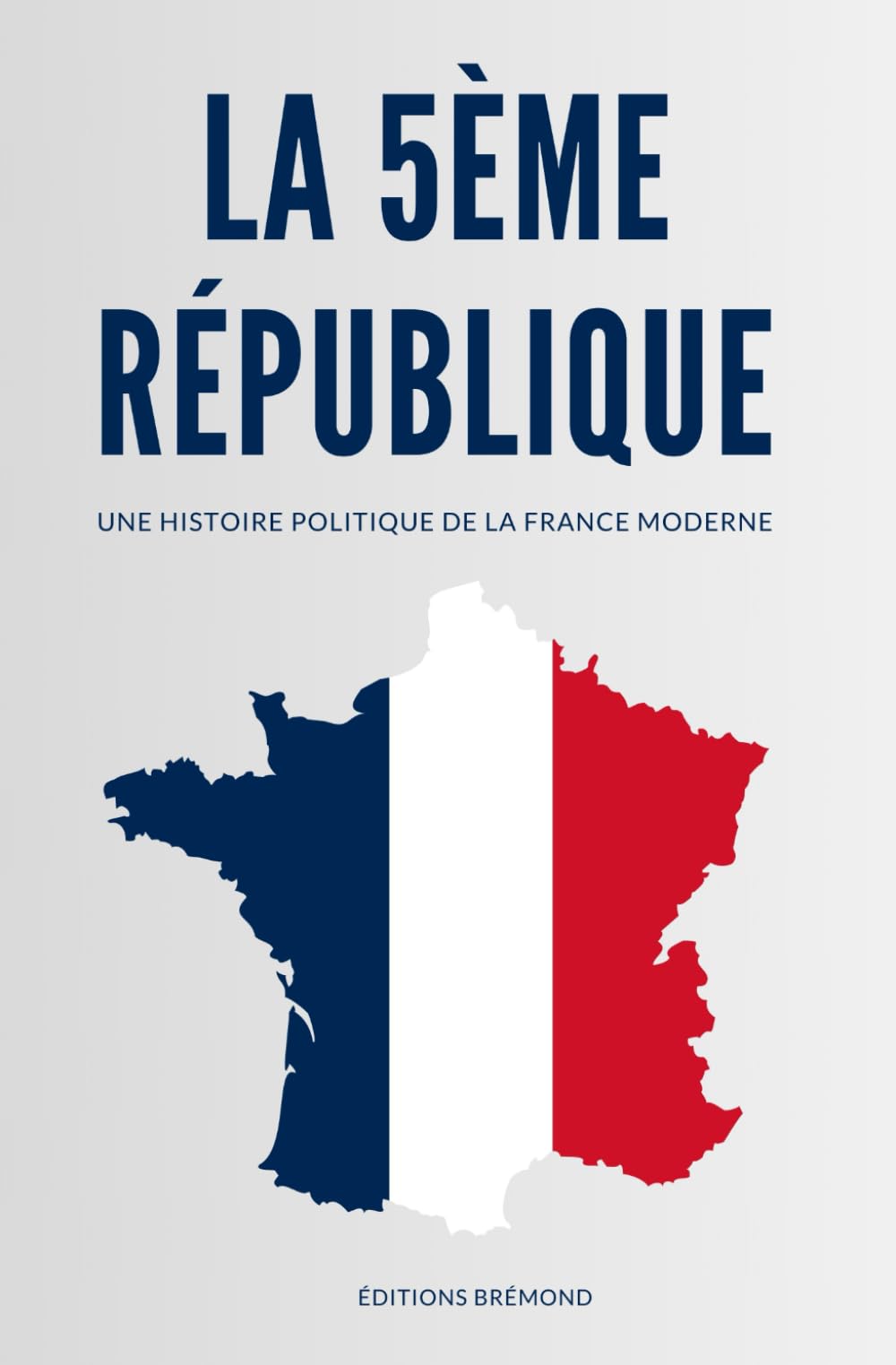 La 5ème République: Une Histoire Politique de la France Moderne Contemporary literature