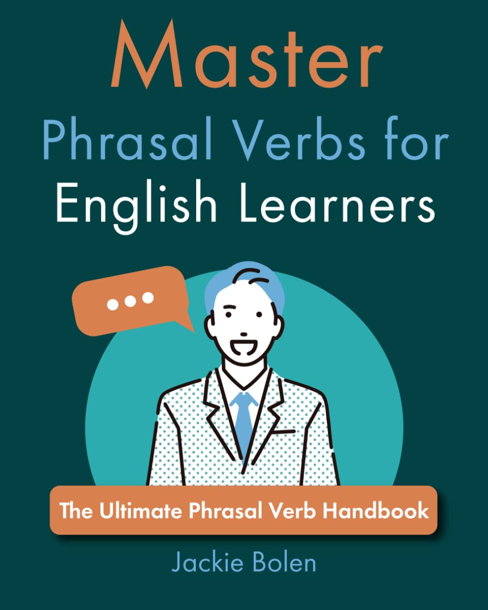 Master Phrasal Verbs for English Learners: The Ultimate Phrasal Verb Handbook (How to Speak English Fluently) Foreign Languages ​​& Dictionaries