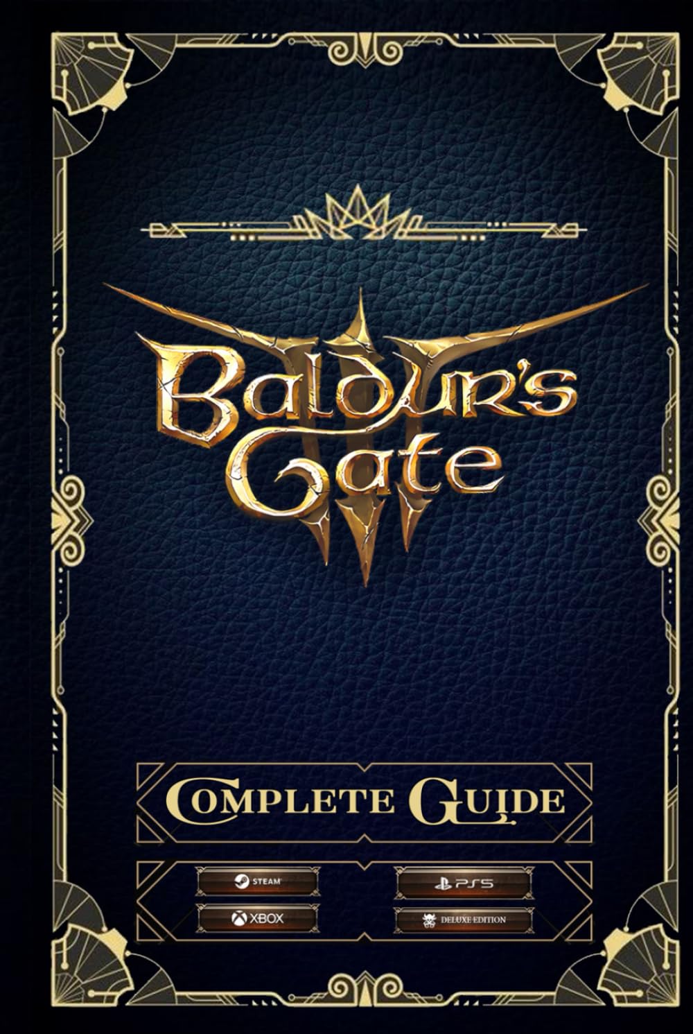 Baldur's Gate 3: Prime's Official Game Guide: The Complete and Latest Guide with Tips, Tricks, Walkthrough, Collectibles and Strategies to Become a Pro Player Computer Science