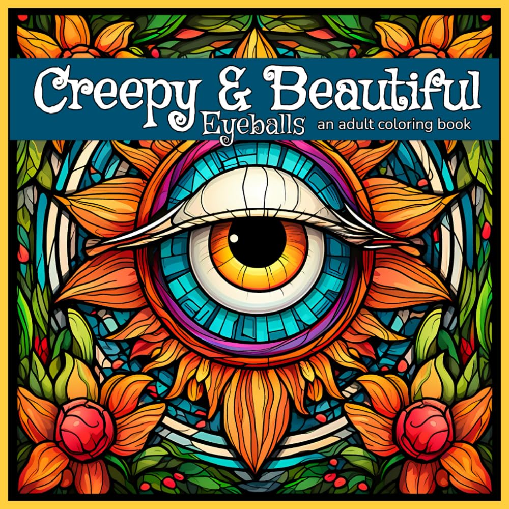 Creepy & Beautiful: Eyeballs an adult coloring book (Creepy & Beautiful adult coloring books) Hobbies & Crafts