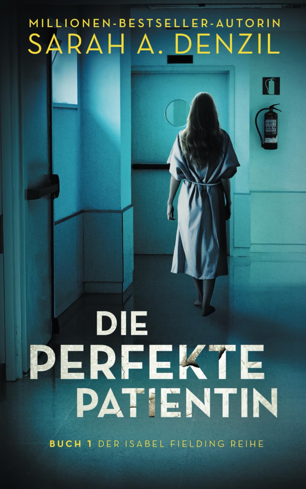 Die perfekte Patientin (Isabel Fielding, Band 1) Detective & CSI