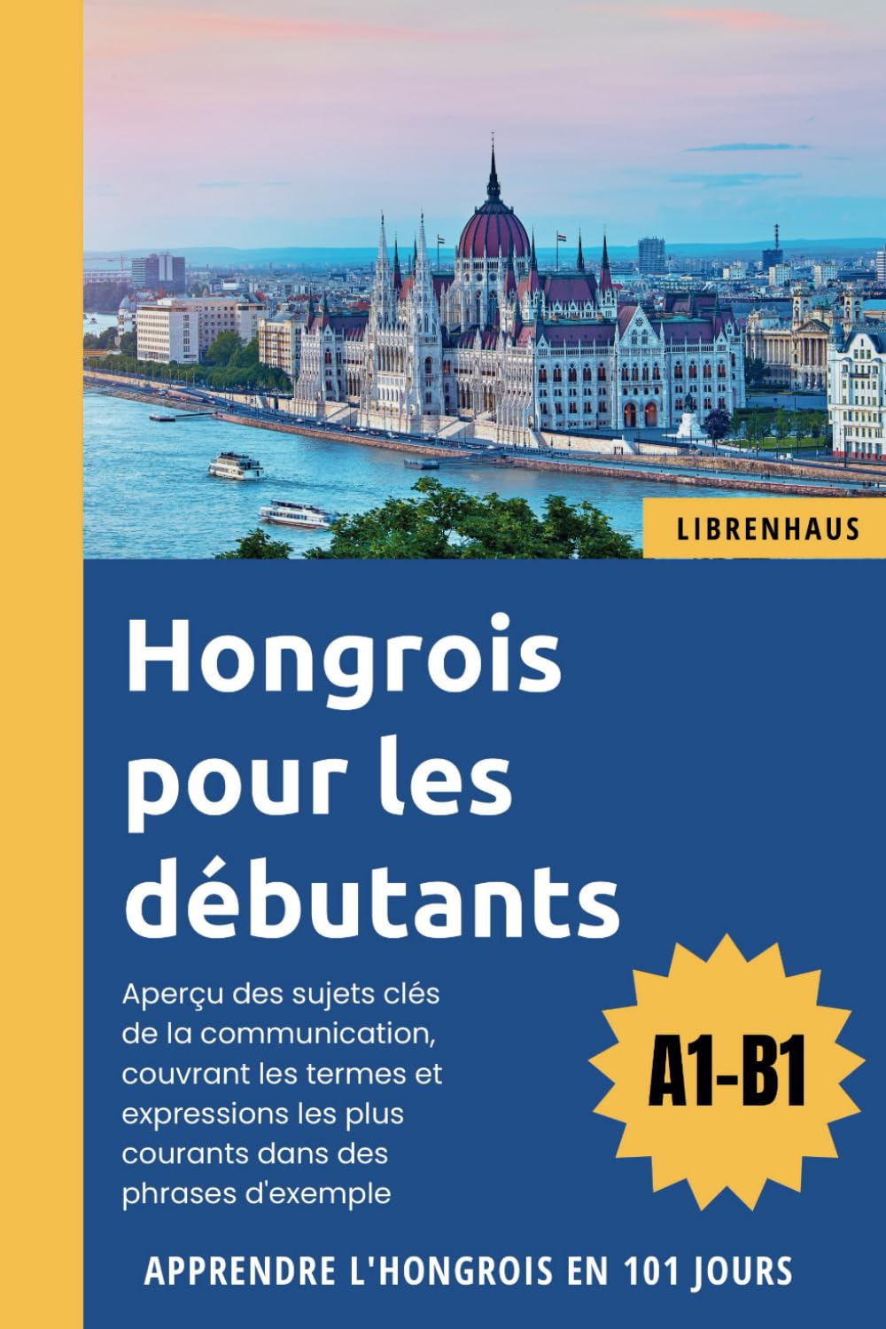 Hongrois pour les débutants: Apprendre le Hongrois en 101 jours (A1-B1) book