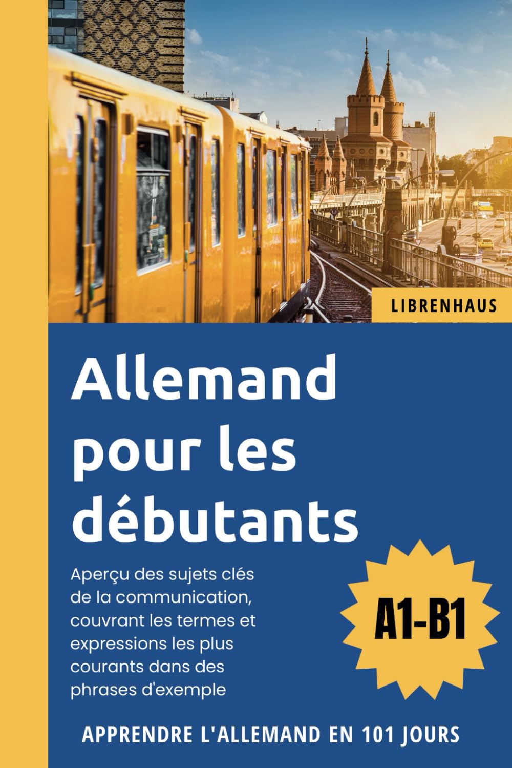 Allemand pour les débutants: Apprendre l’Allemand en 101 jours (A1-B1) Foreign Languages ​​& Dictionaries