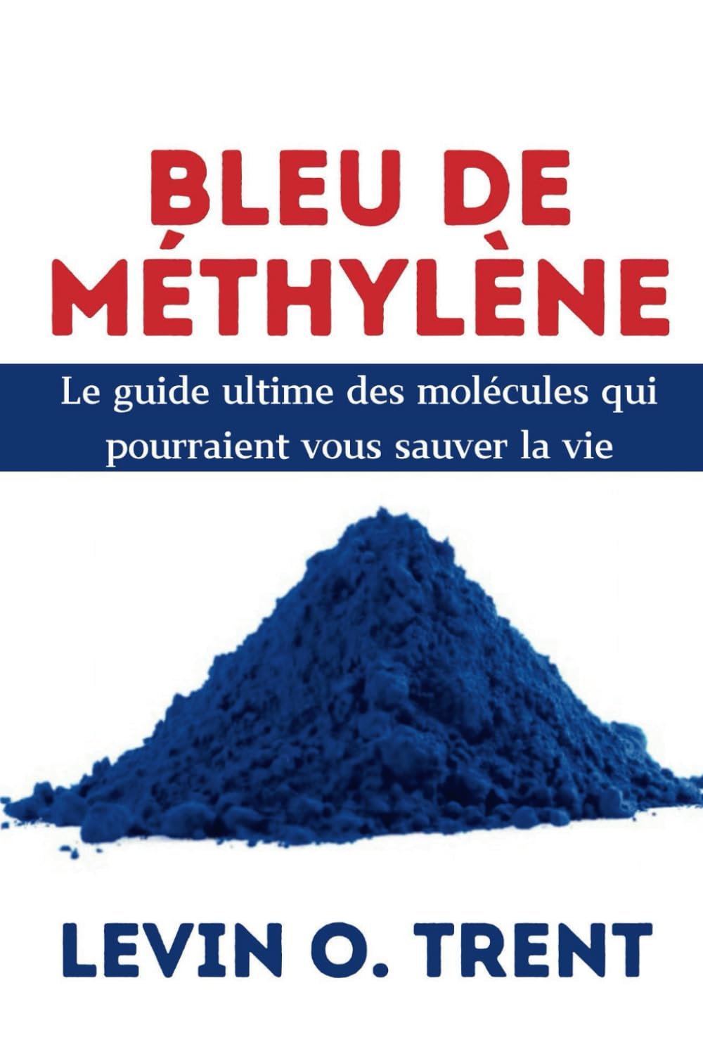 Bleu de méthylène: Le guide ultime des molécules qui pourraient vous sauver la vie book