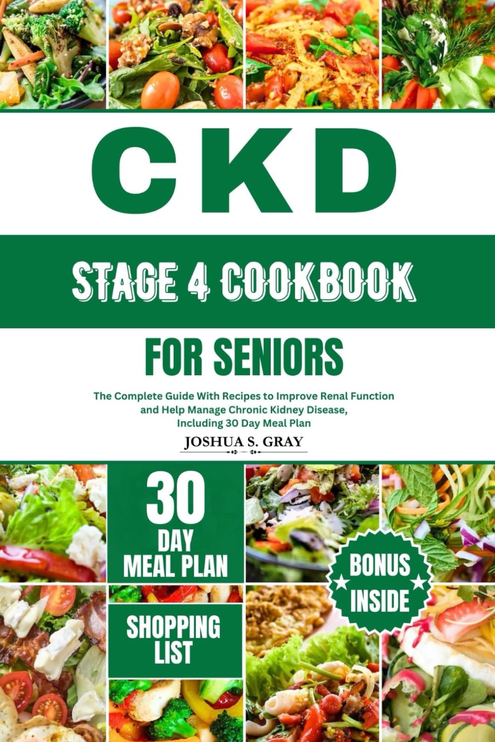 CKD STAGE 4 COOKBOOK FOR SENIORS: The Complete Guide With Recipes to Improve Renal Function and Help Manage Chronic Kidney Disease, Including 30 Day Meal Plan (Healthy Kidney Diet Series, Band 2) Leisure, Home & Garden