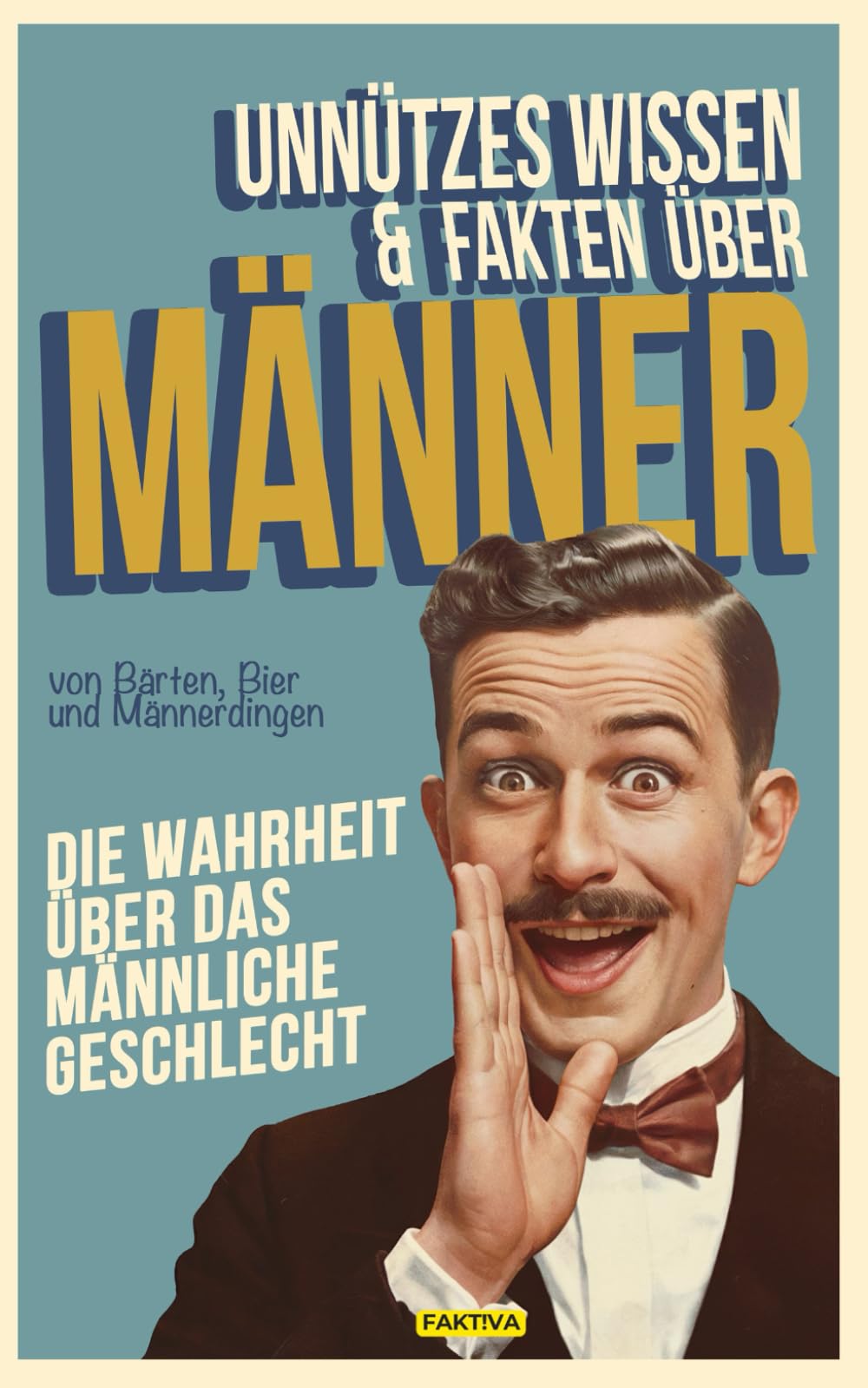 Unnützes Wissen und Fakten über Männer (FAKT!VA Buch-Reihe - Bücher für Mann und Frau, Band 1) Contemporary literature Books