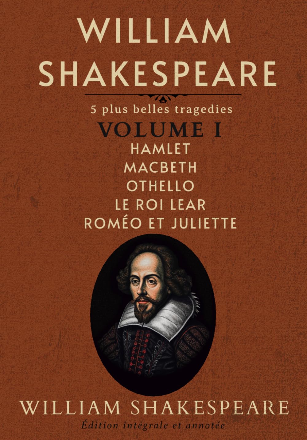 William Shakespeare: 5 plus belles tragedies Volume I Hamlet Macbeth Othello Le Roi Lear Roméo et Juliette Édition intégrale et annotée book