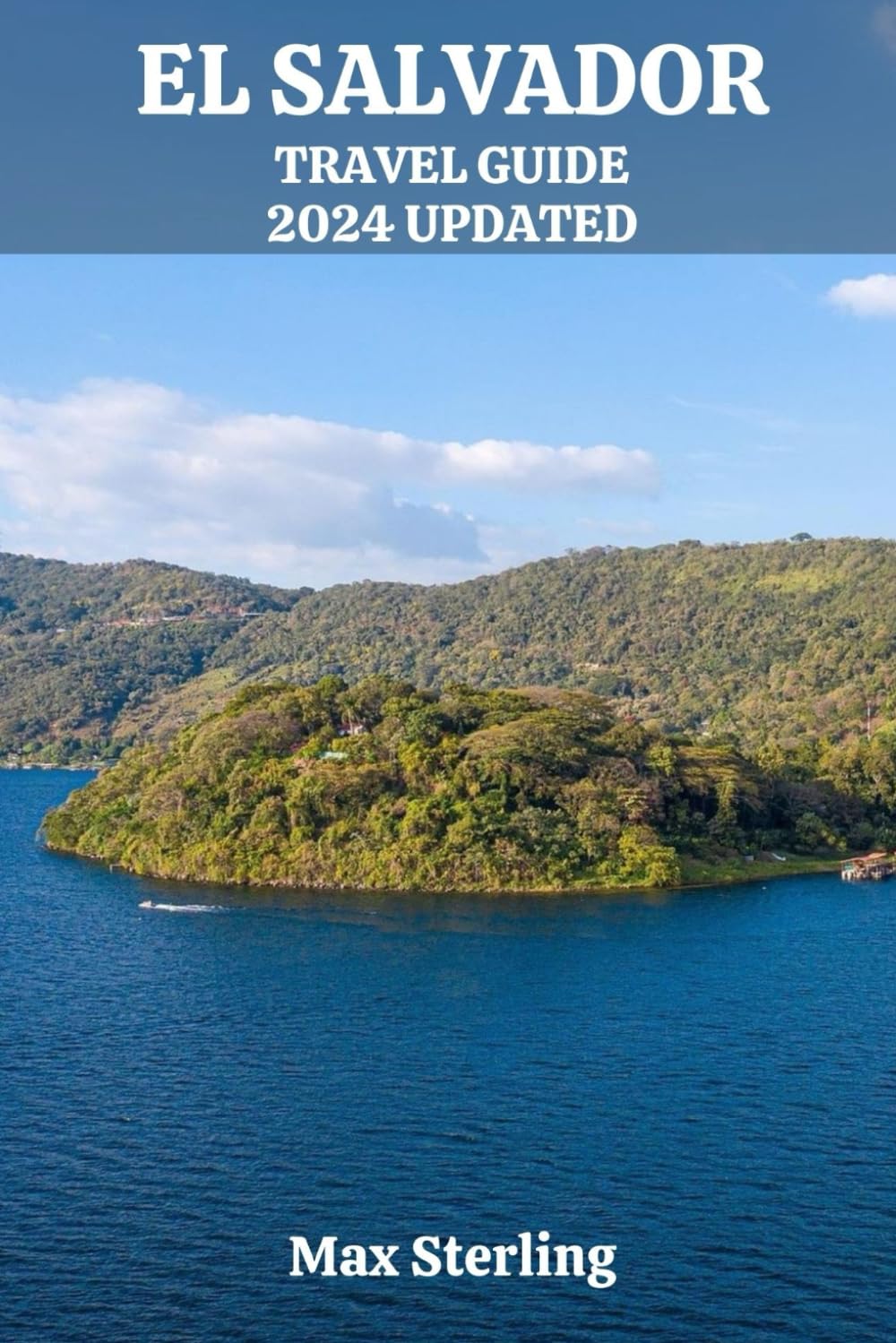 EL SALVADOR TRAVEL GUIDE 2024 UPDATED: The Ultimate El Salvador Travel Companion for Thrilling Adventures, Rich Culture, and Tropical Escapes (exploring new worlds) Travel Guides