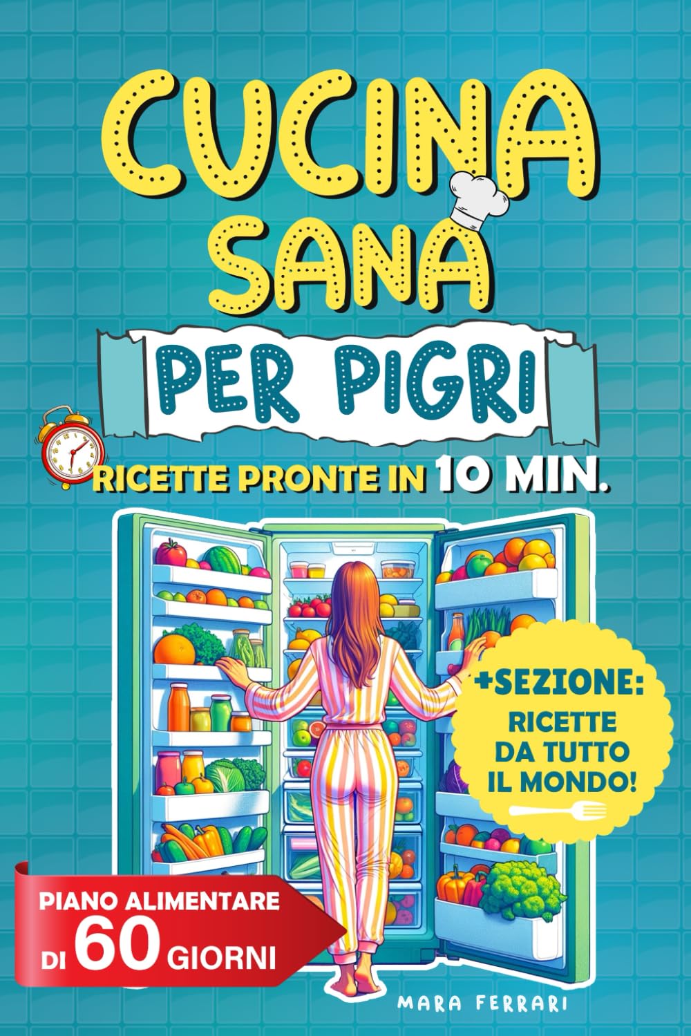 Cucina Sana Per Pigri: 125 Ricette Innovative, Gustose e Facili da Preparare In 10 Minuti e Con Pochi Ingredienti. Include Piano Alimentare di 30 giorni e Sezione Specialità Internazionali book