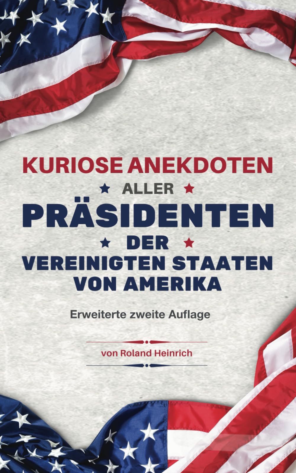 Kuriose Anekdoten aller US-Präsidenten: der Vereinigten Staaten von Amerika Memories