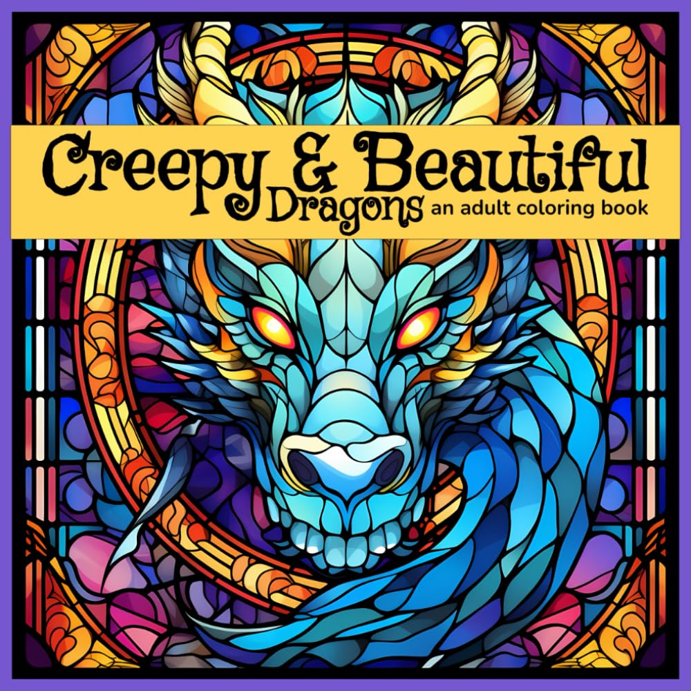 Creepy & Beautiful: Dragons an adult coloring book (Creepy & Beautiful adult coloring books) Hobbies & Crafts