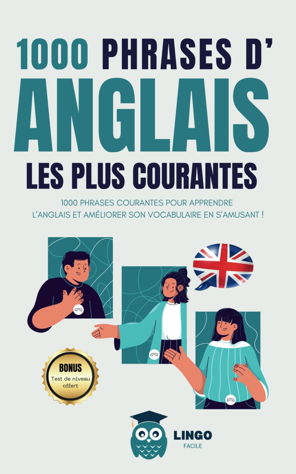 1000 phrases d' ANGLAIS les plus courantes: 1000 PHRASES COURANTES pour apprendre l’ANGLAIS et améliorer son vocabulaire en s’amusant ! (Un Voyage Linguistique avec Lingo Facile !) Foreign Languages ​​& Dictionaries