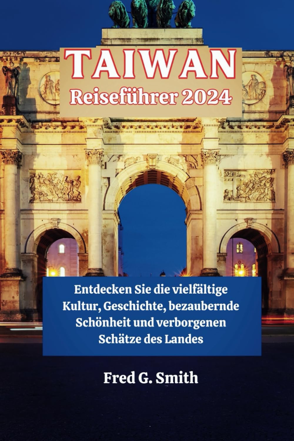 Taiwan-Reiseführer 2024: Entdecken Sie die vielfältige Kultur, Geschichte, bezaubernde Schönheit und verborgenen Schätze des Landes: Entdecken Sie die ... Schnheit und verborgenen Schtze des Landes Leisure, Home & Garden