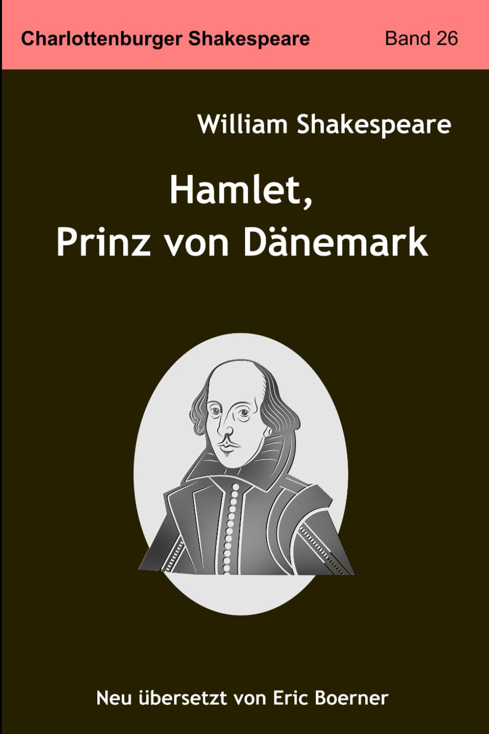 Hamlet, Prinz von Dänemark: Neu übersetzt von Eric Boerner Drama