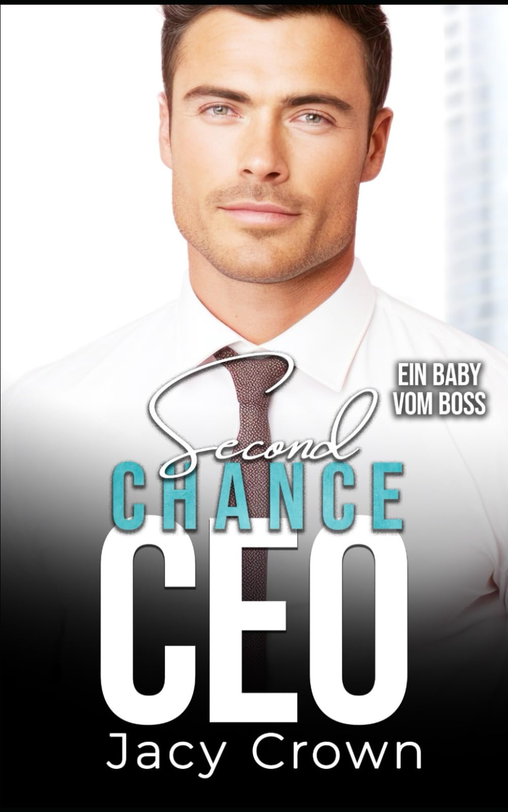 Second Chance CEO: Ein Baby vom Boss (Unexpected Love Stories, Band 9) New Adult