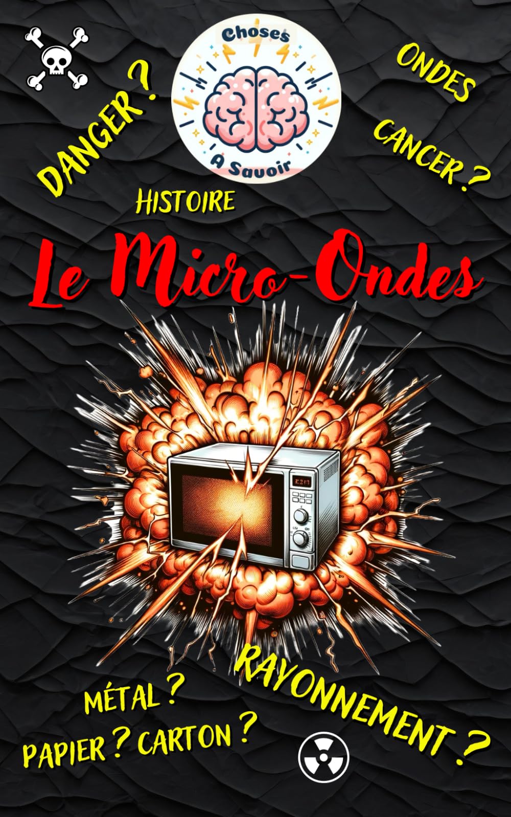 Le Micro-Ondes: Découvrir et Comprendre Tout ce qu'il faut savoir sur le Micro-ondes: Histoire, Fonctionnement, Questions book