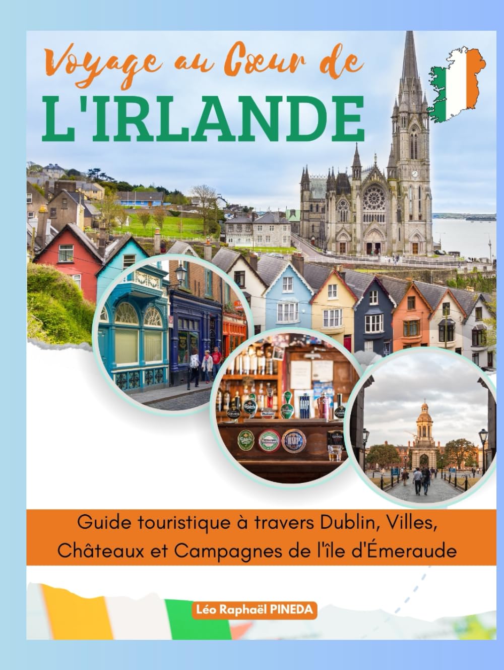 Voyage au Cœur de l'Irlande: Guide touristique à travers Dublin, Villes, Châteaux et Campagnes de l'île d'Émeraude book