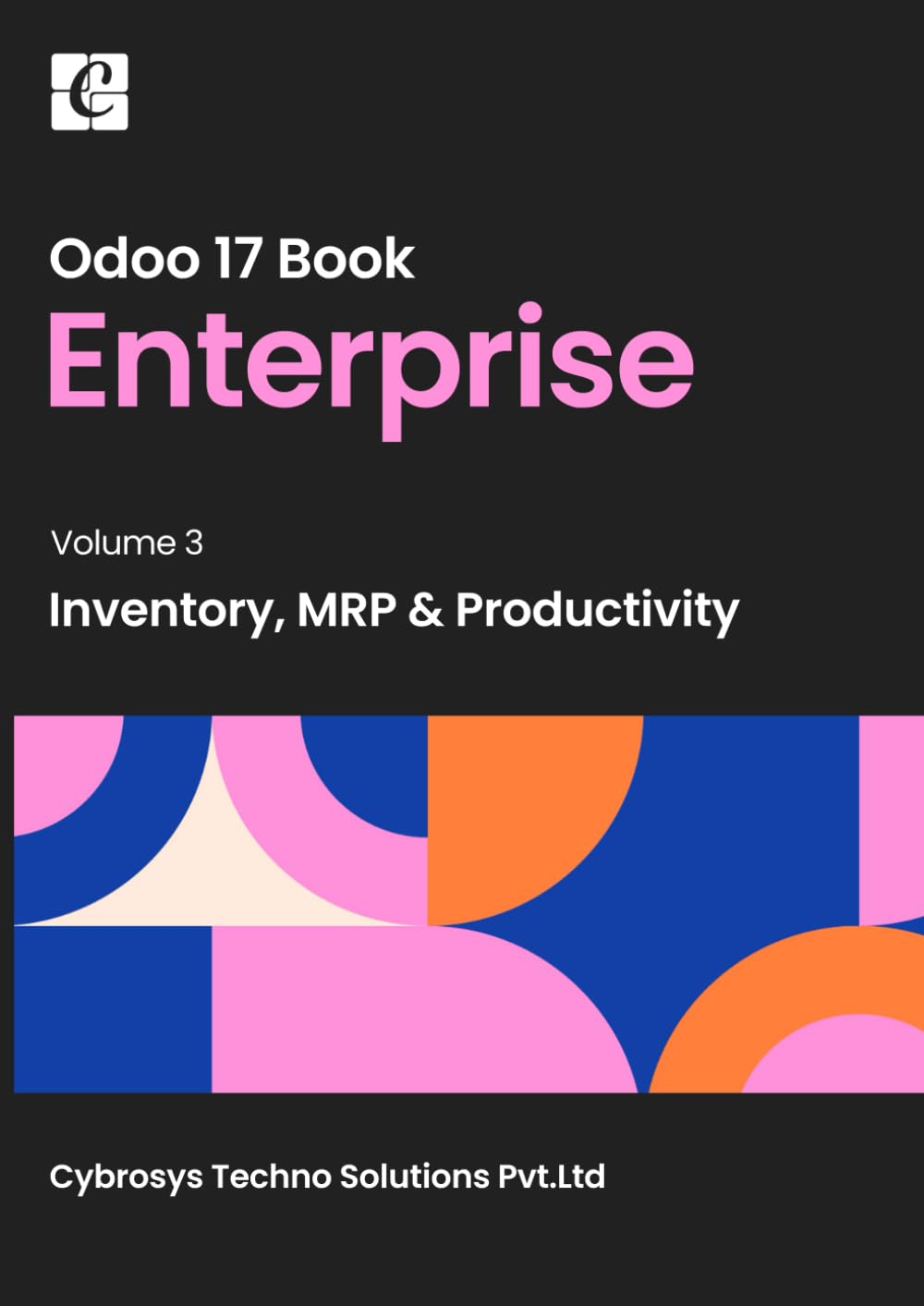 Odoo 17 Enterprise Book - Volume 3: Inventory, MRP & Productivity Computer Science