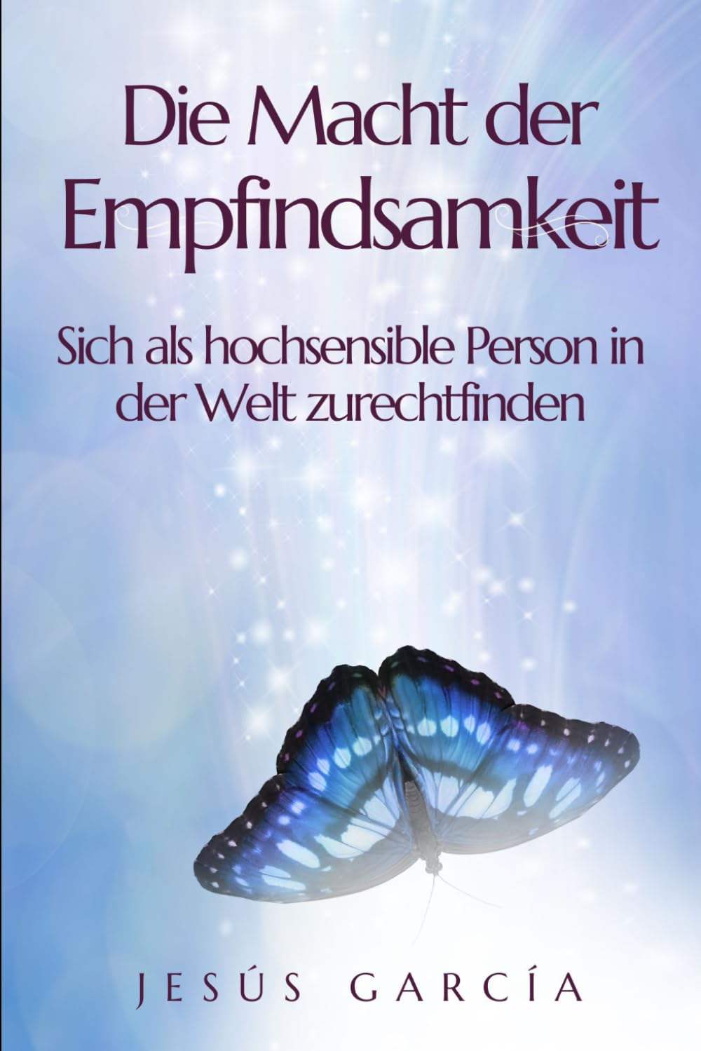 Die Macht der Empfindsamkeit: Sich als hochsensible Person in der Welt zurechtfinden book