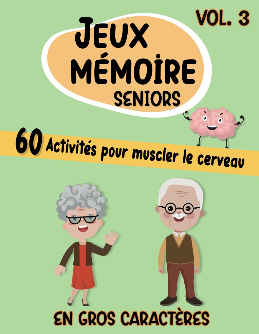 Jeux Mémoire Seniors Vol.3 Gros Caractères 60 Activités Pour Muscler Le Cerveau: Prévenir Les Troubles Cognitifs. Cahier d'Activités Adultes Personnes Âgées Malades Alzheimer. book