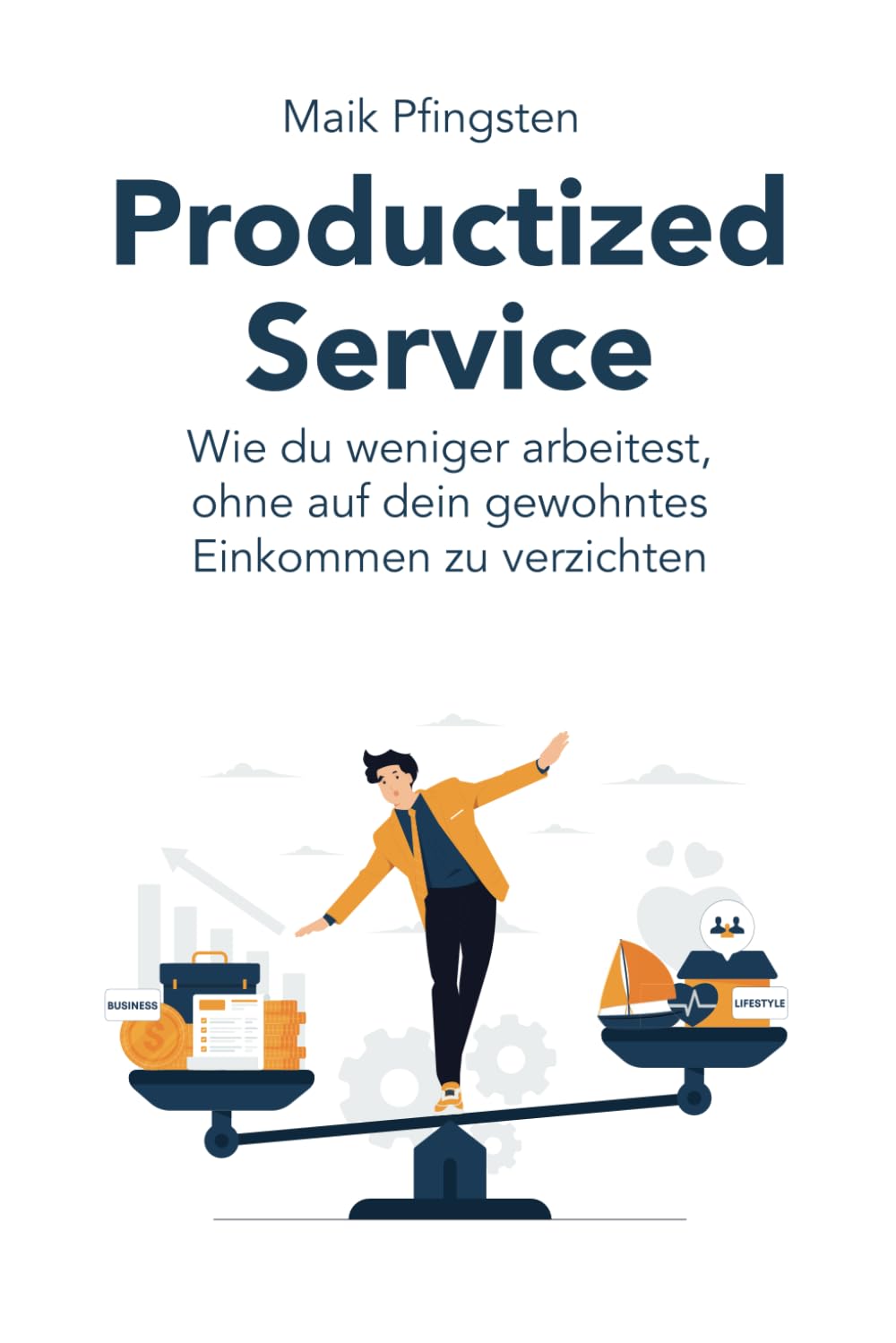 Productized Service: Wie du weniger arbeitest, ohne auf dein gewohntes Einkommen zu verzichten Business, Finance & Career