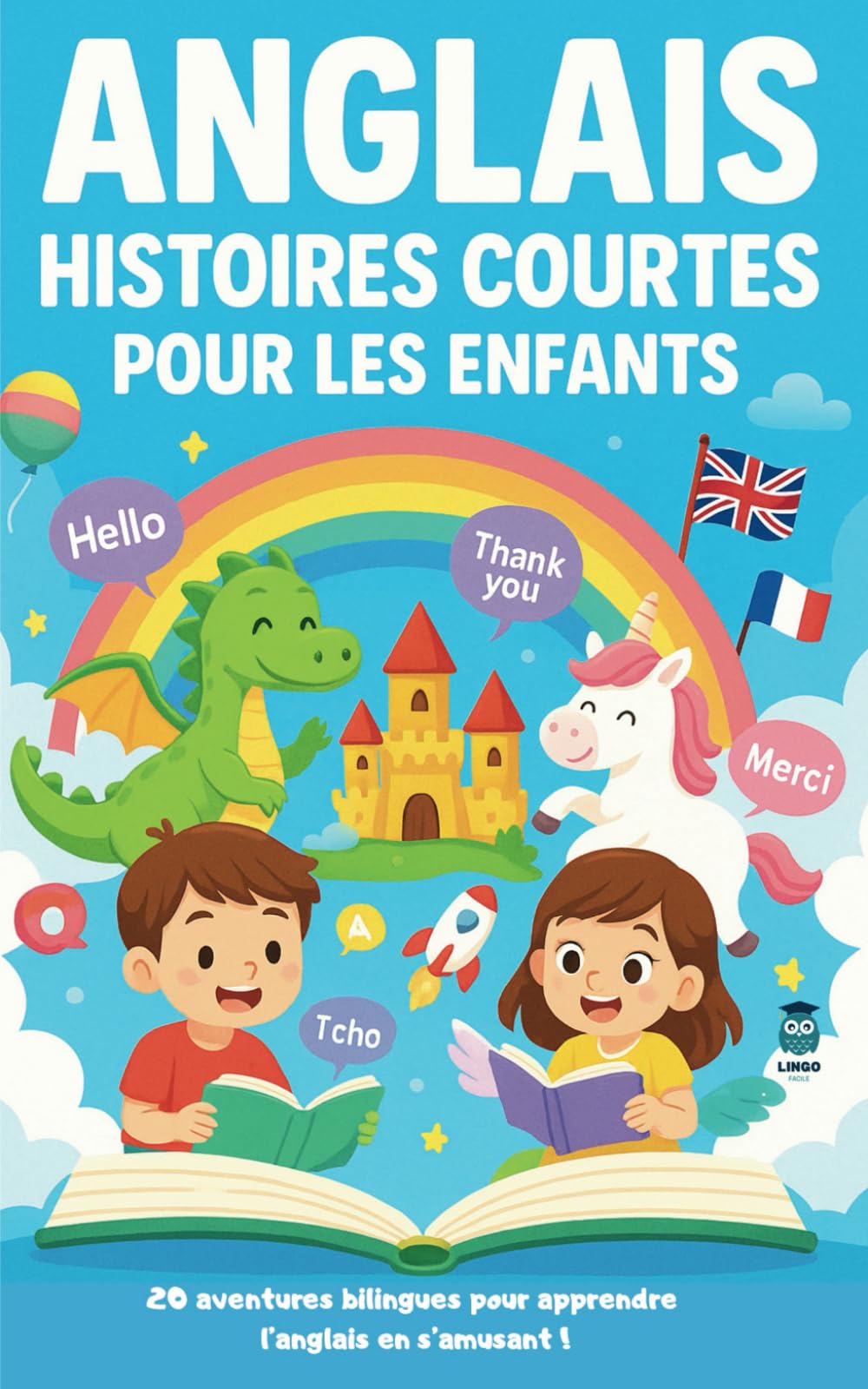 ANGLAIS Histoires courtes pour les Enfants: 20 histoires courtes captivantes pour apprendre l’anglais et améliorer son vocabulaire en s’amusant ! (Un Voyage Linguistique avec Lingo Facile !) Foreign Languages ​​& Dictionaries